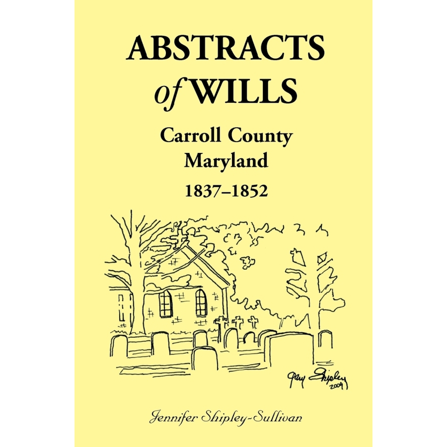 Abstracts of Wills, Carroll County, Maryland, 1837-1852