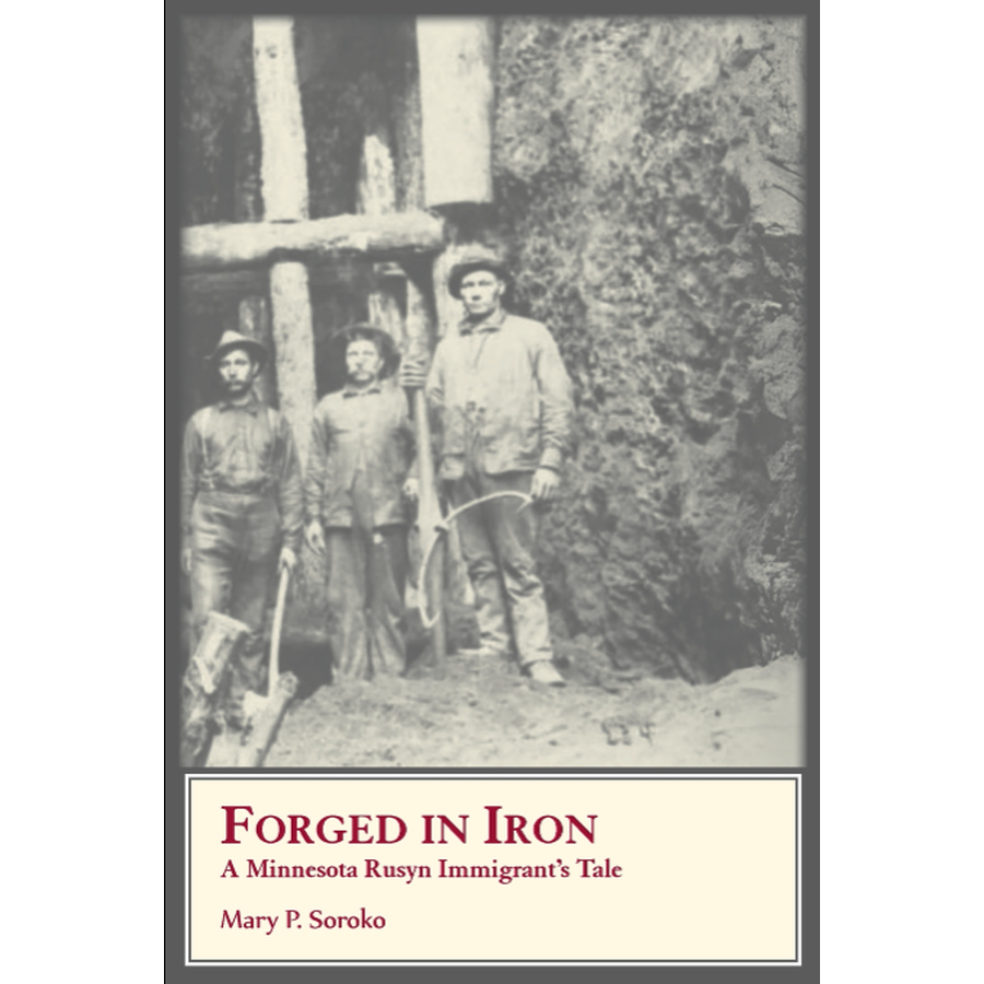 Forged In Iron: A Minnesota Rusyn Immigrant’s Tale