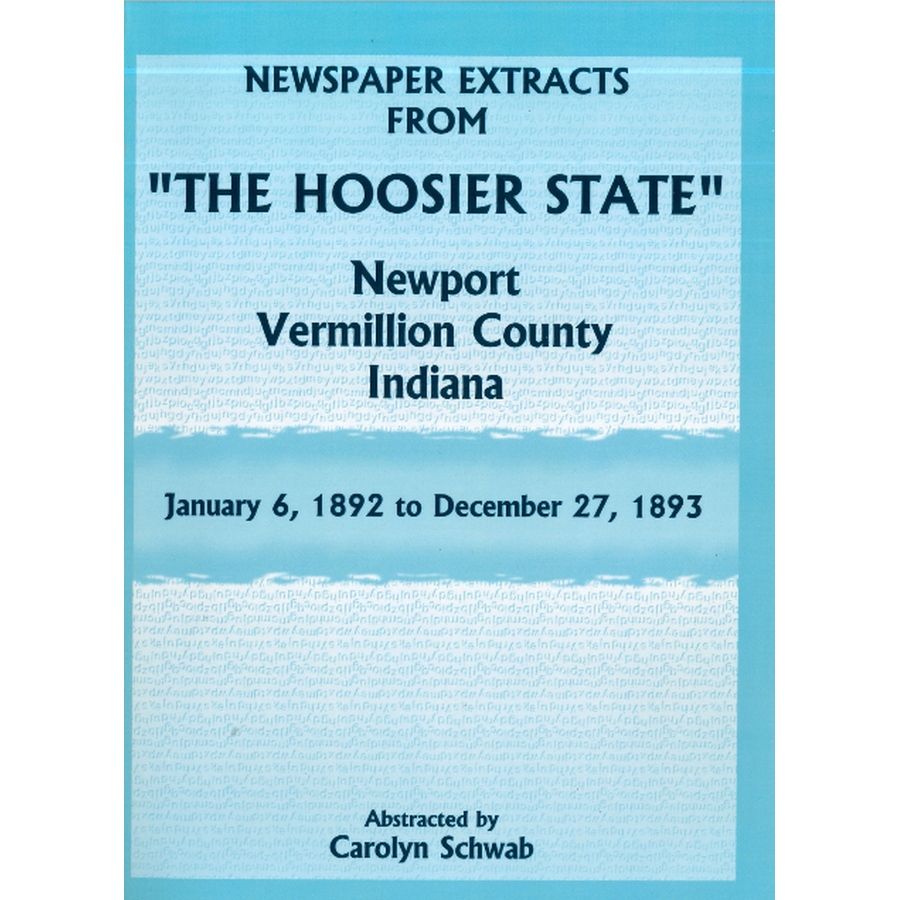 Newspaper Extracts from "The Hoosier State", Newport, Vermillion County, Indiana, January 6, 1892 to December 27, 1893