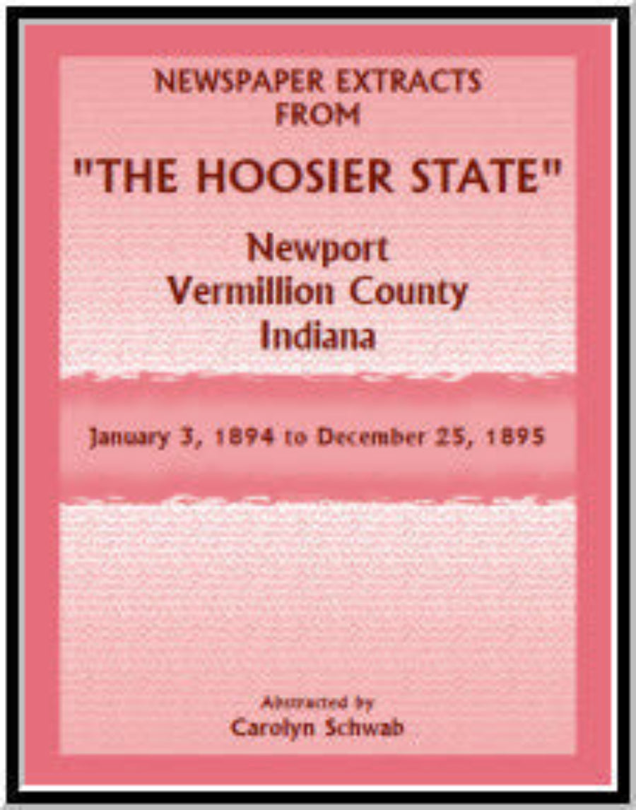 Newspaper Extracts from "The Hoosier State", Newport, Vermillion County, Indiana, January 3, 1894 to December 25, 1895