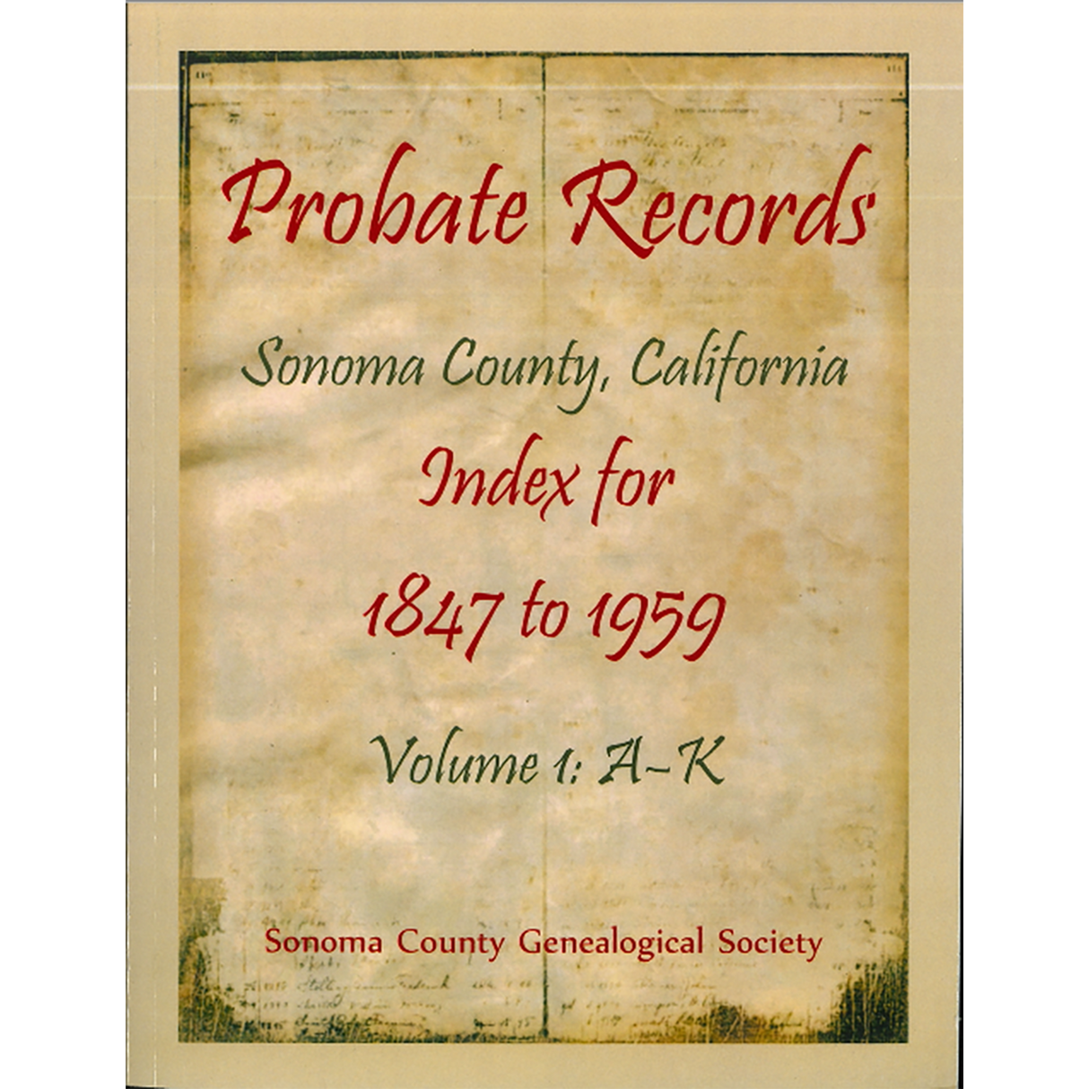 Probate Records, Sonoma County, California, Index for 1847 to 1959, Volume 1