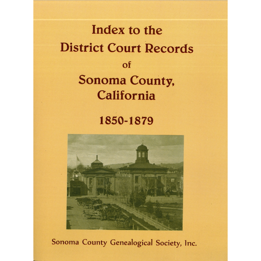 Index to the District Court Records of Sonoma County, California: 1850-1879