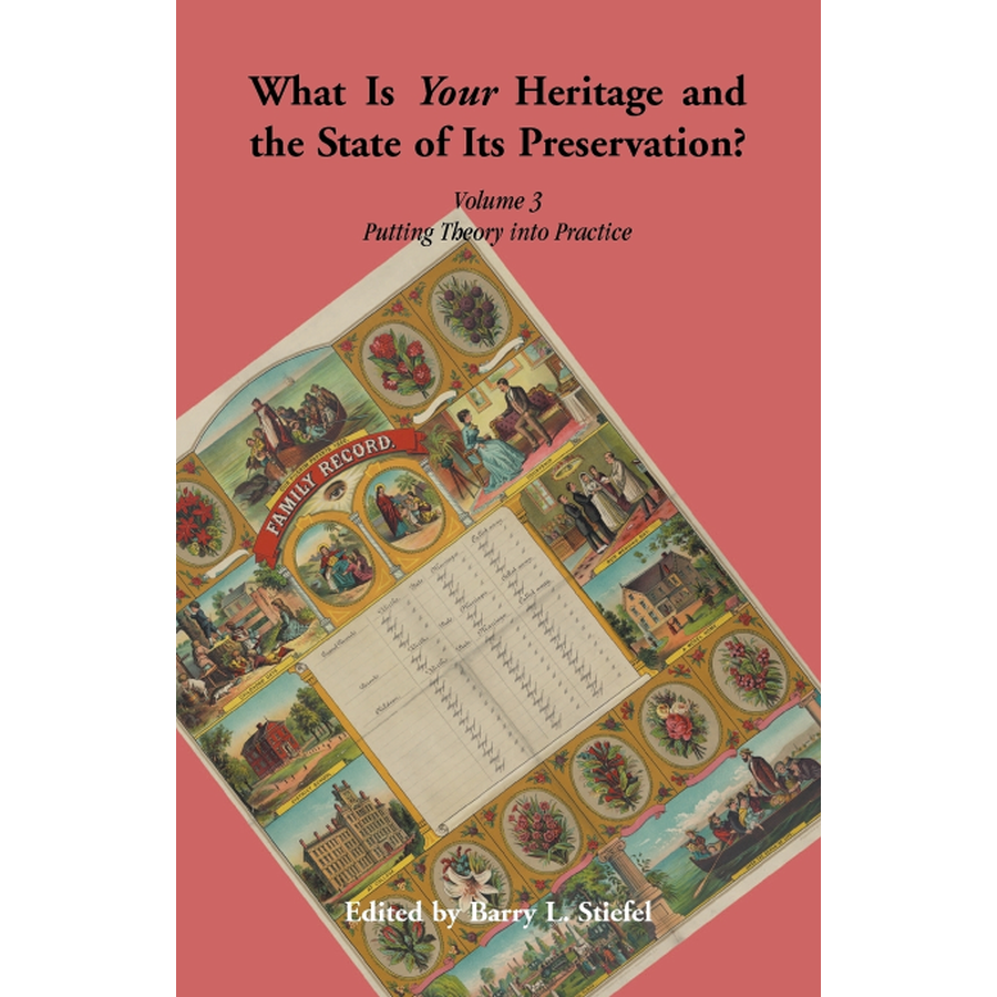 "What is Your Heritage and the State of its Preservation?" Volume 3: Putting Theory into Practice