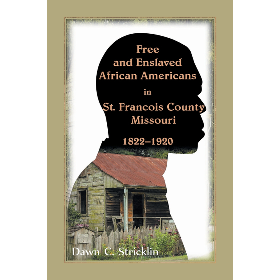 Free and Enslaved African Americans in St. Francois County, Missouri, 1822-1920