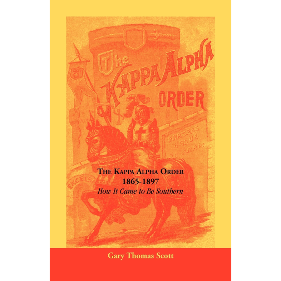 The Kappa Alpha Order, 1865-1897: How It Came To Be Southern