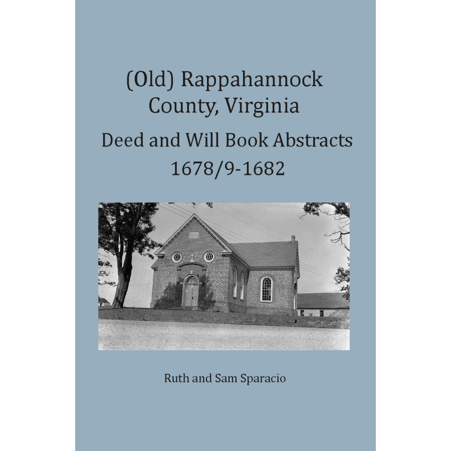 (Old) Rappahannock County, Virginia Deed and Will Book Abstracts, 1678/9-1682