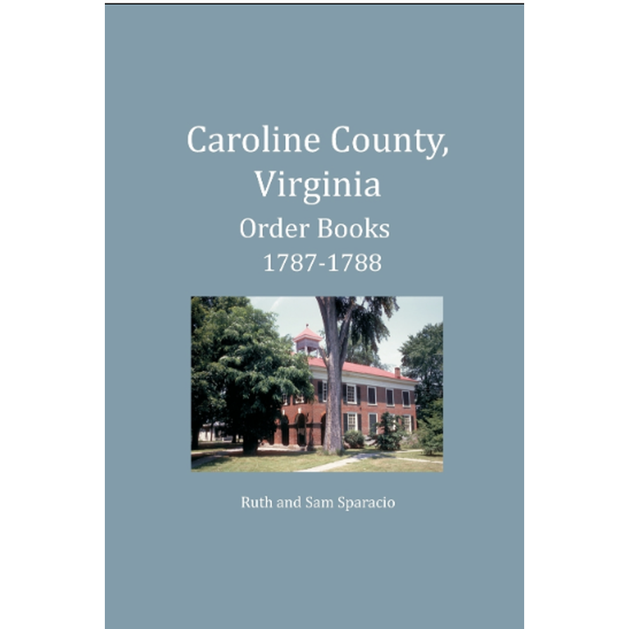 Caroline County, Virginia Order Book Abstracts 1787-1788