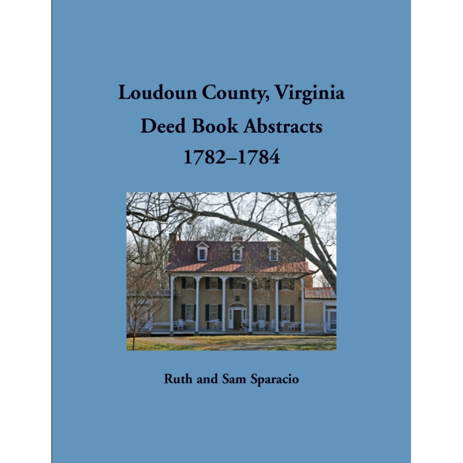 Loudoun County, Virginia Deed Book Abstracts, 1782-1784