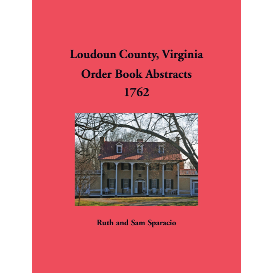 Loudoun County, Virginia Order Book Abstracts, 1762