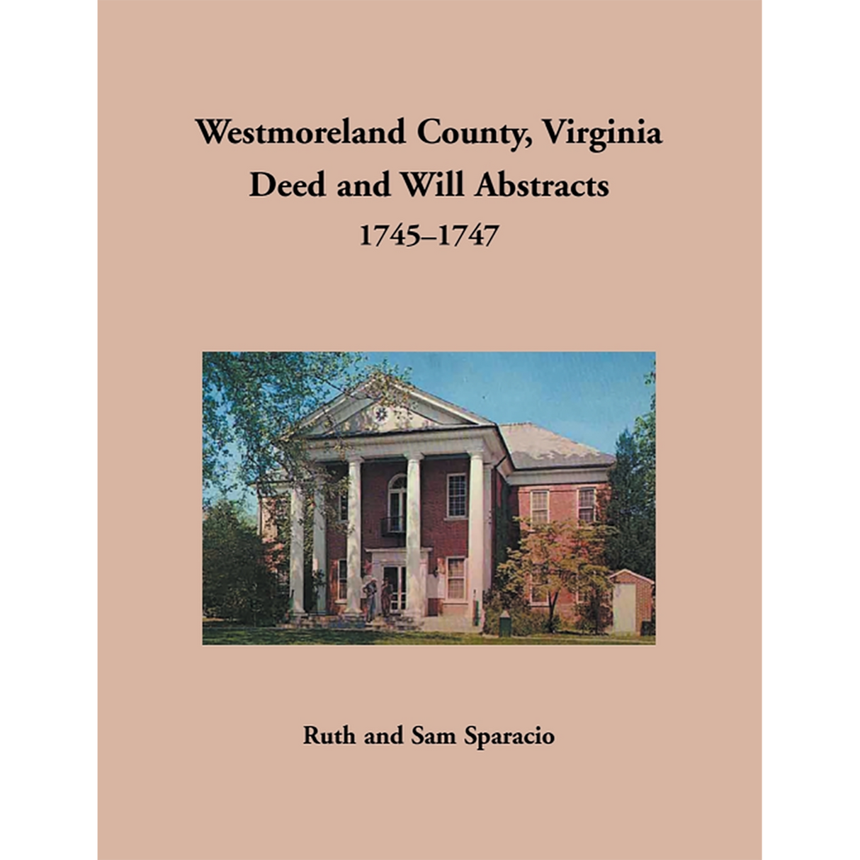 Westmoreland County, Virginia Deed and Will Book Abstracts 1745-1747