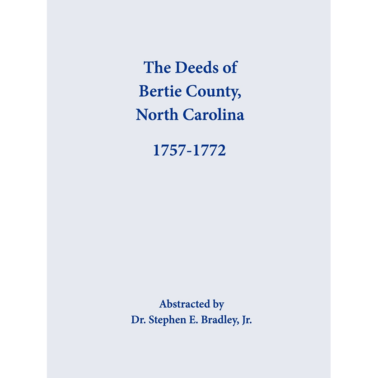 The Deeds of Bertie County, North Carolina, 1757-1772