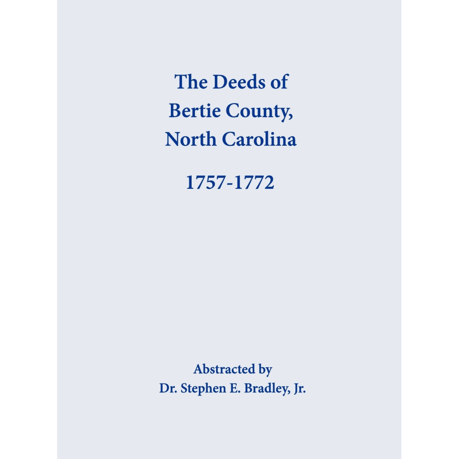 The Deeds of Bertie County, North Carolina, 1757-1772