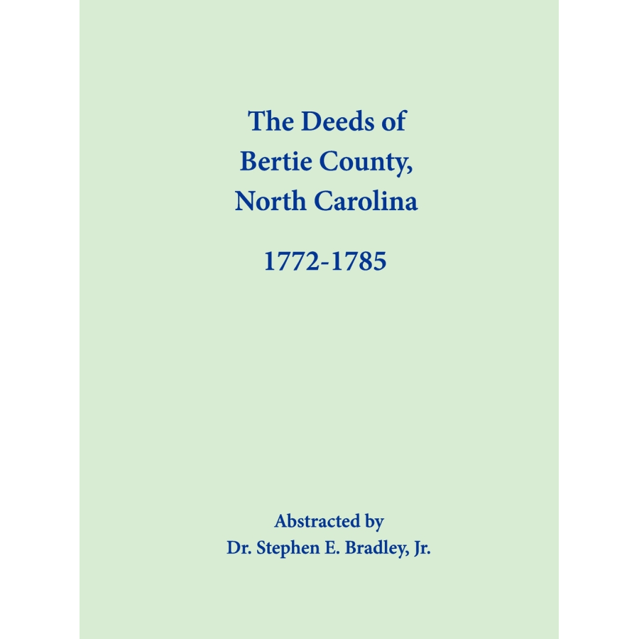 The Deeds of Bertie County, North Carolina, 1772-1785
