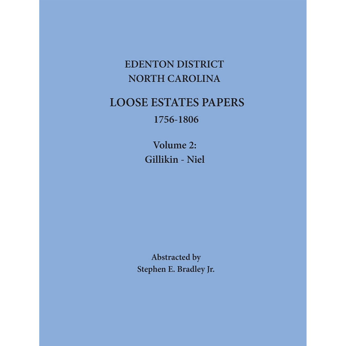 Edenton District, North Carolina Loose Estate Papers 1756-1806, Volume 2: Gillikin-Niel