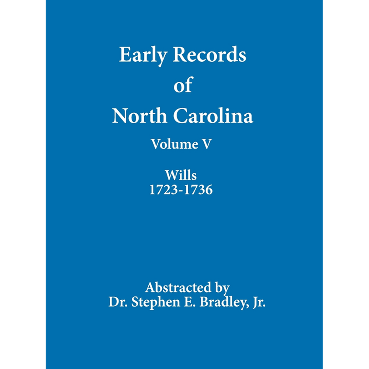 Early Records of North Carolina, Volume V: Wills 1723-1736
