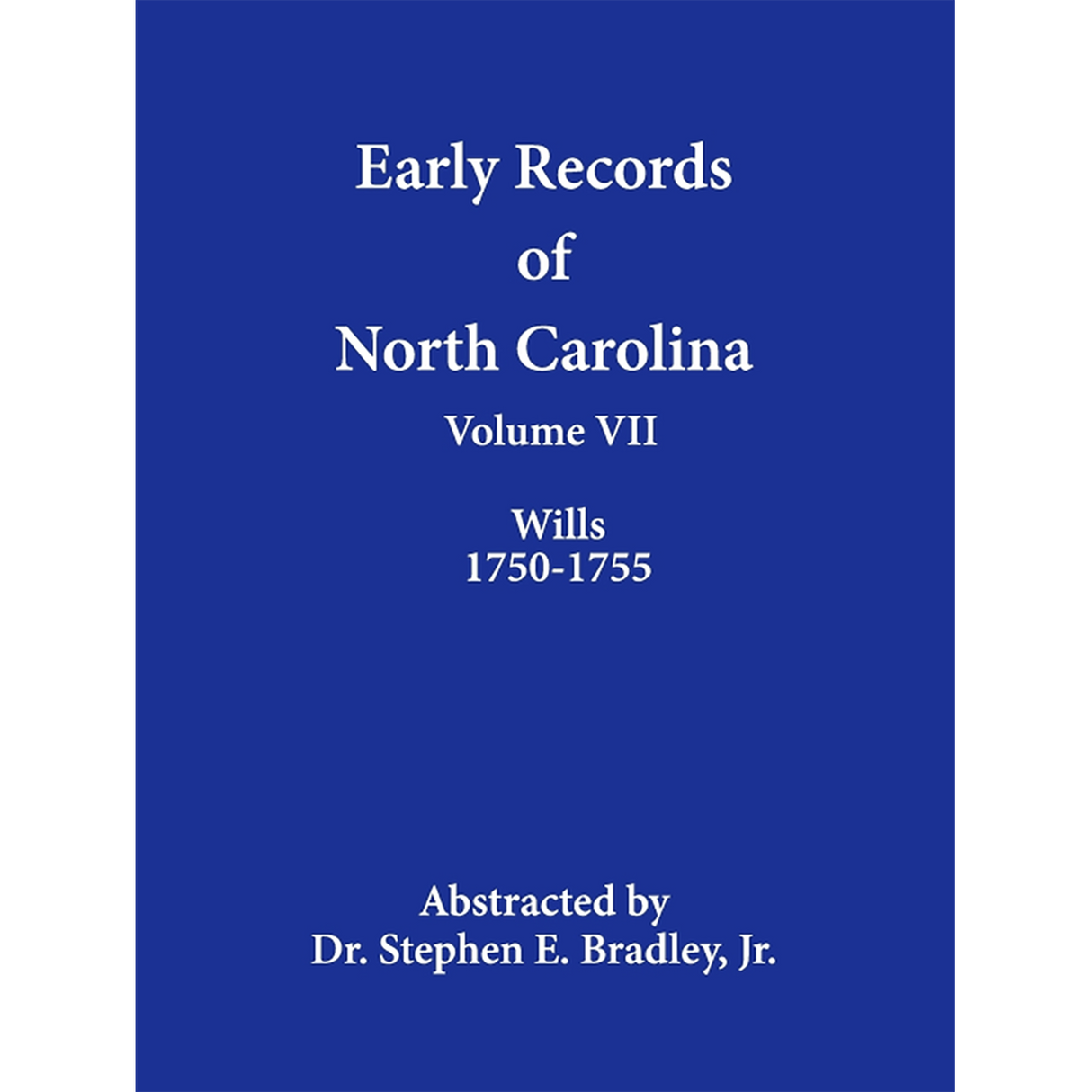 Early Records of North Carolina, Volume VII: Wills 1750-1755