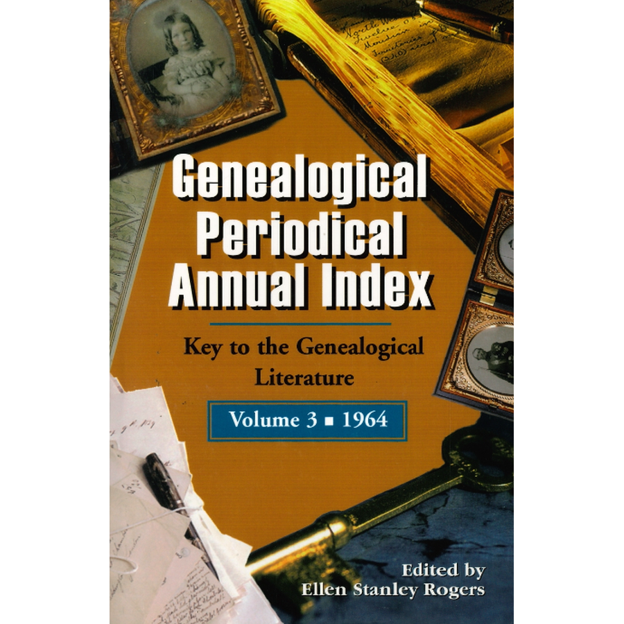 Genealogical Periodical Annual Index, Volume 3 (1964): Key to the Genealogical Literature