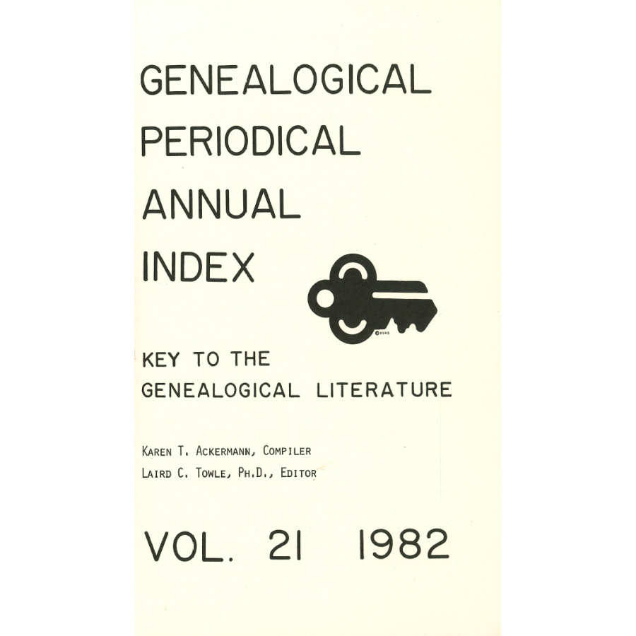 Genealogical Periodical Annual Index: Key to the Genealogical Literature, Volume 21 (1982)