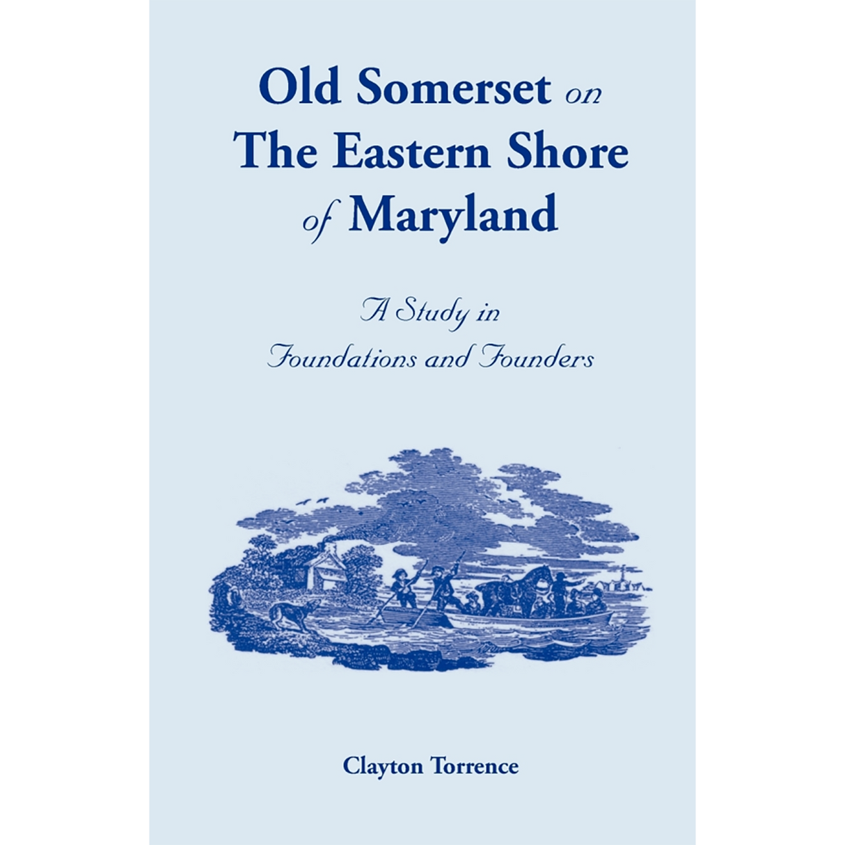 Old Somerset on the Eastern Shore of Maryland: A Study in Foundations and Founders