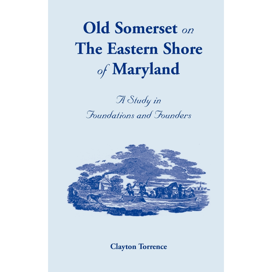 Old Somerset on the Eastern Shore of Maryland: A Study in Foundations and Founders