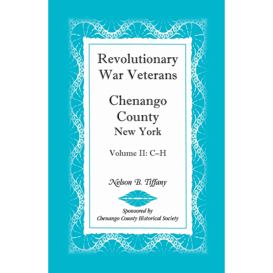 Revolutionary War Veterans, Chenango County, New York, Volume II, C-H