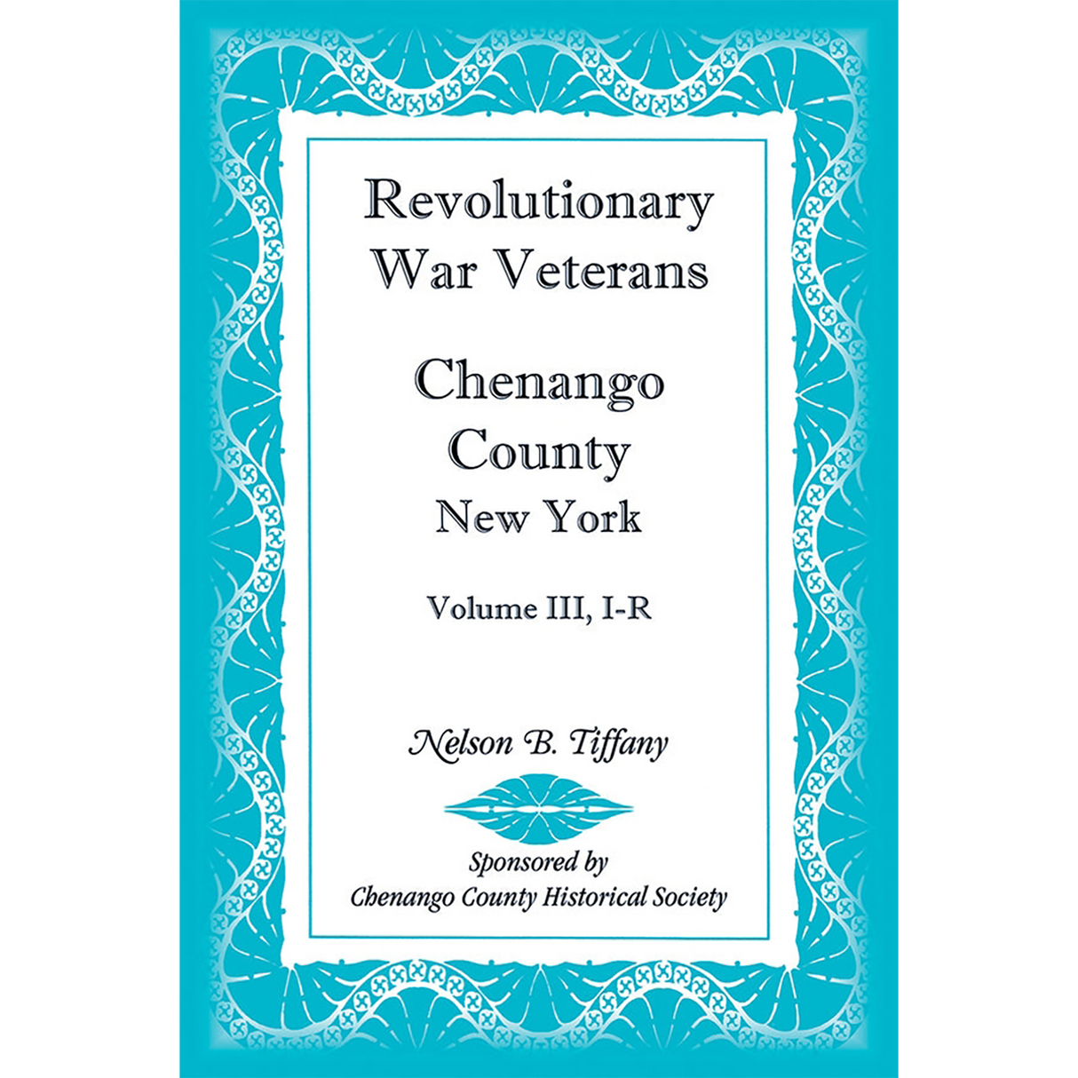 Revolutionary War Veterans, Chenango County, New York, Volume III, I-R