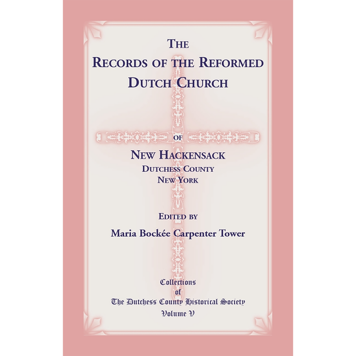 The Records of the Reformed Dutch Church of New Hackensack, Dutchess County, New York