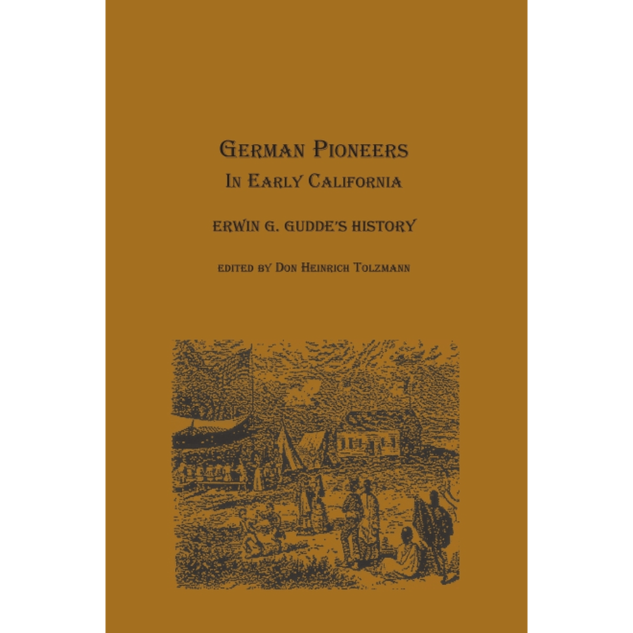 German Pioneers in Early California: Erwin G. Gudde's History