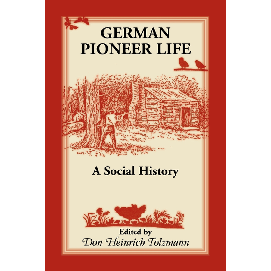 German Pioneer Life: A Social History