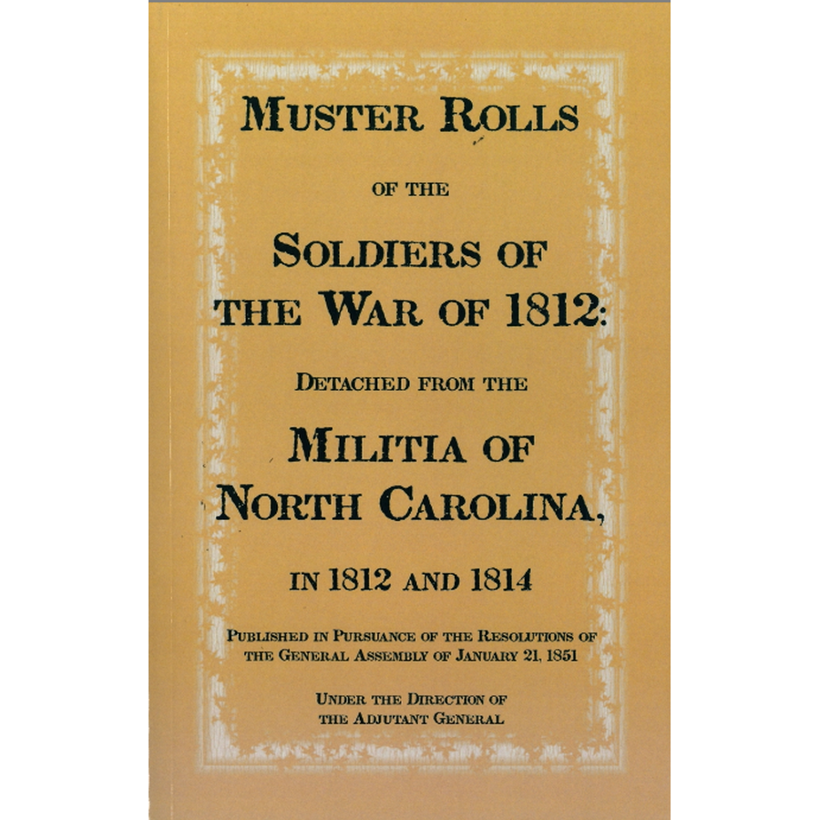 Muster Rolls of the Soldiers of the War of 1812, Detached from the Militia of North Carolina in 1812 and 1814