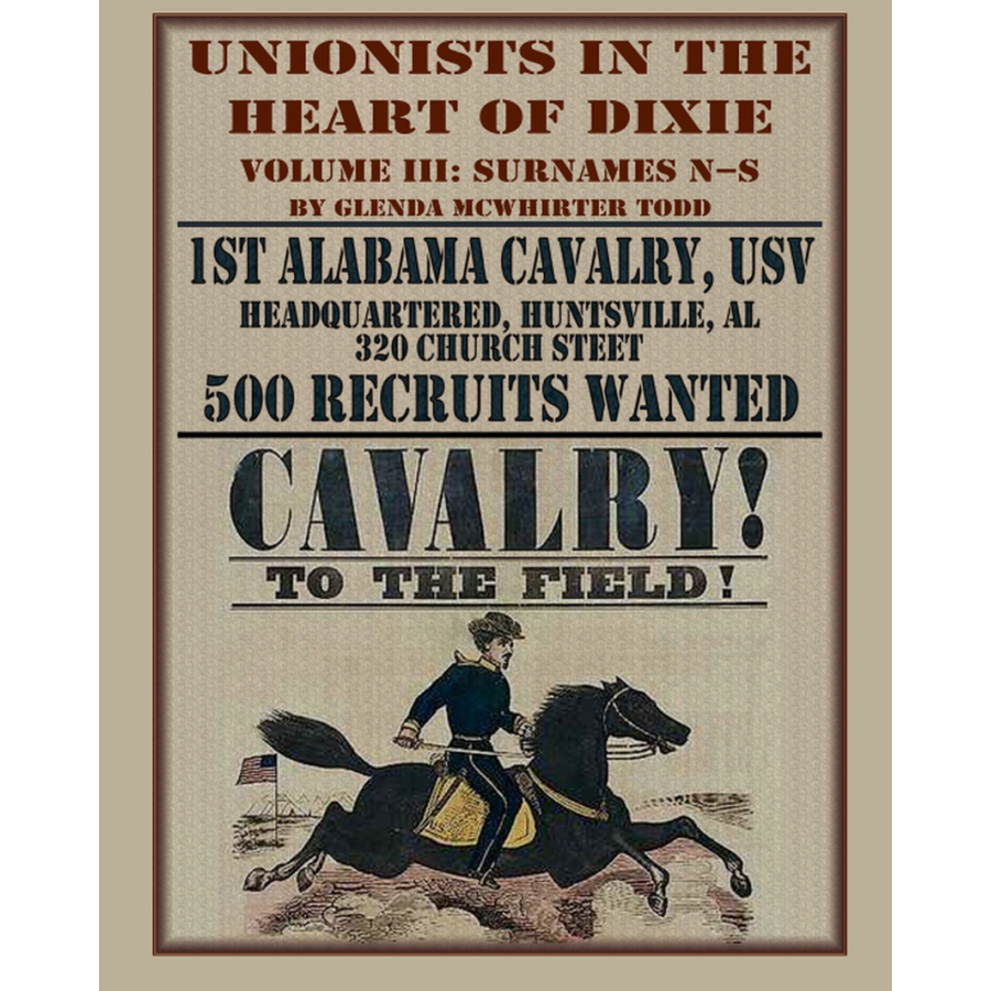 Unionists in the Heart of Dixie: 1st Alabama Cavalry, USV, Volume III