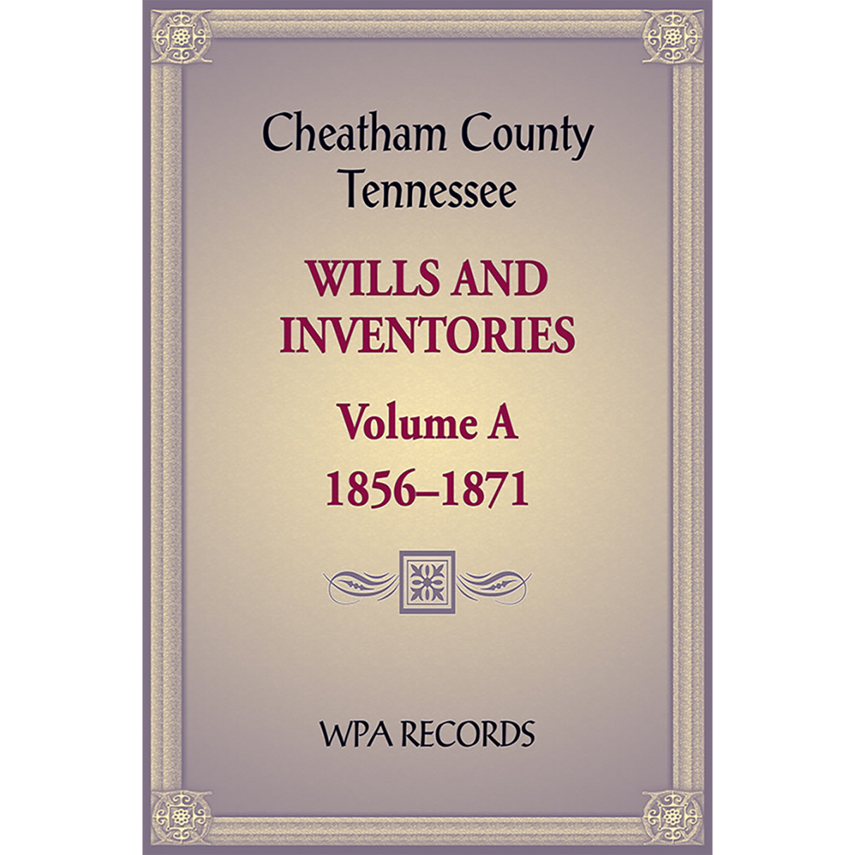 Cheatham County, Tennessee Wills and Inventories, Volume A, 1856-1871