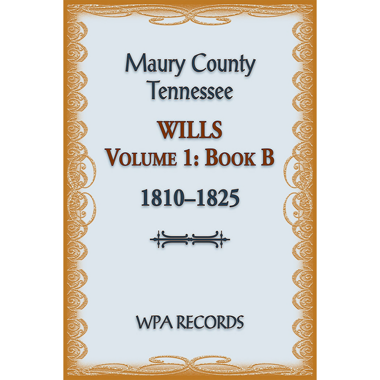 Maury County, Tennessee Wills Volume 1, Book B, 1810-1825