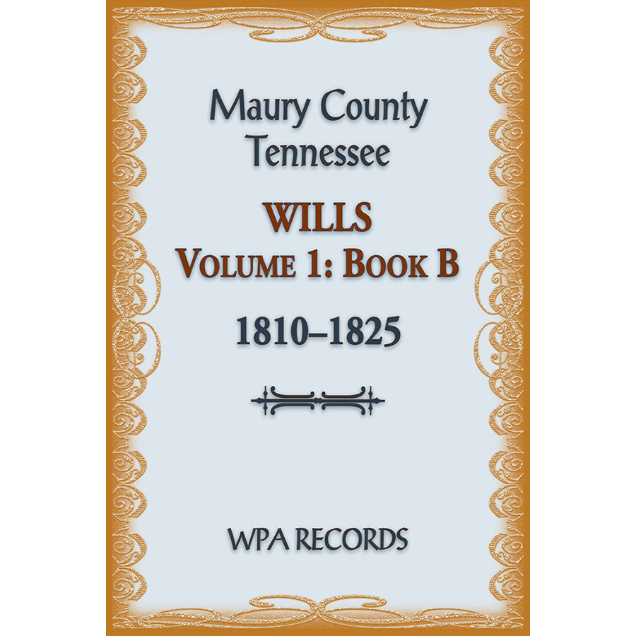 Maury County, Tennessee Wills Volume 1, Book B, 1810-1825