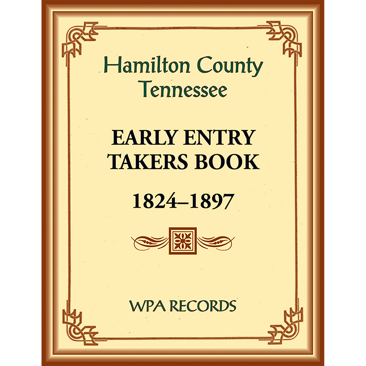 Hamilton County, Tennessee Early Entry Takers Book, 1824-1897