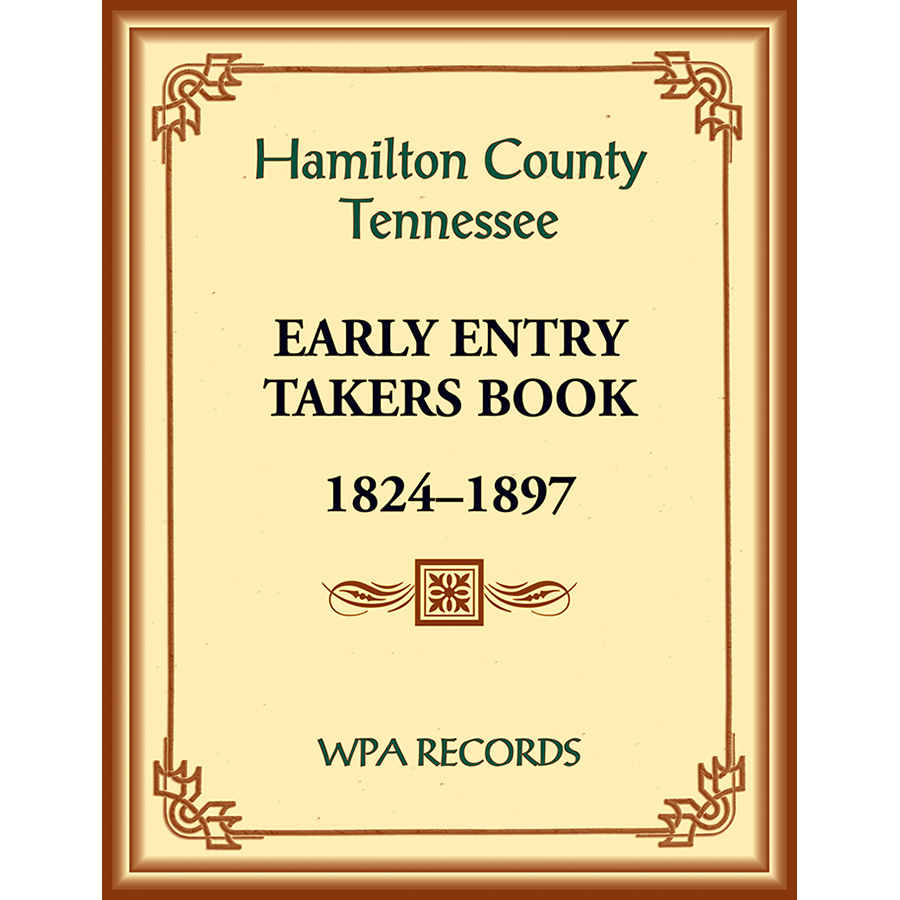 Hamilton County, Tennessee Early Entry Takers Book, 1824-1897