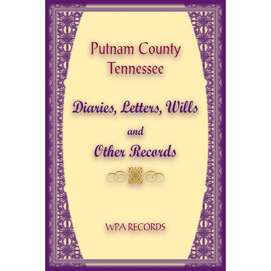 Putnam County, Tennessee Diaries, Letters, Wills and Other Records