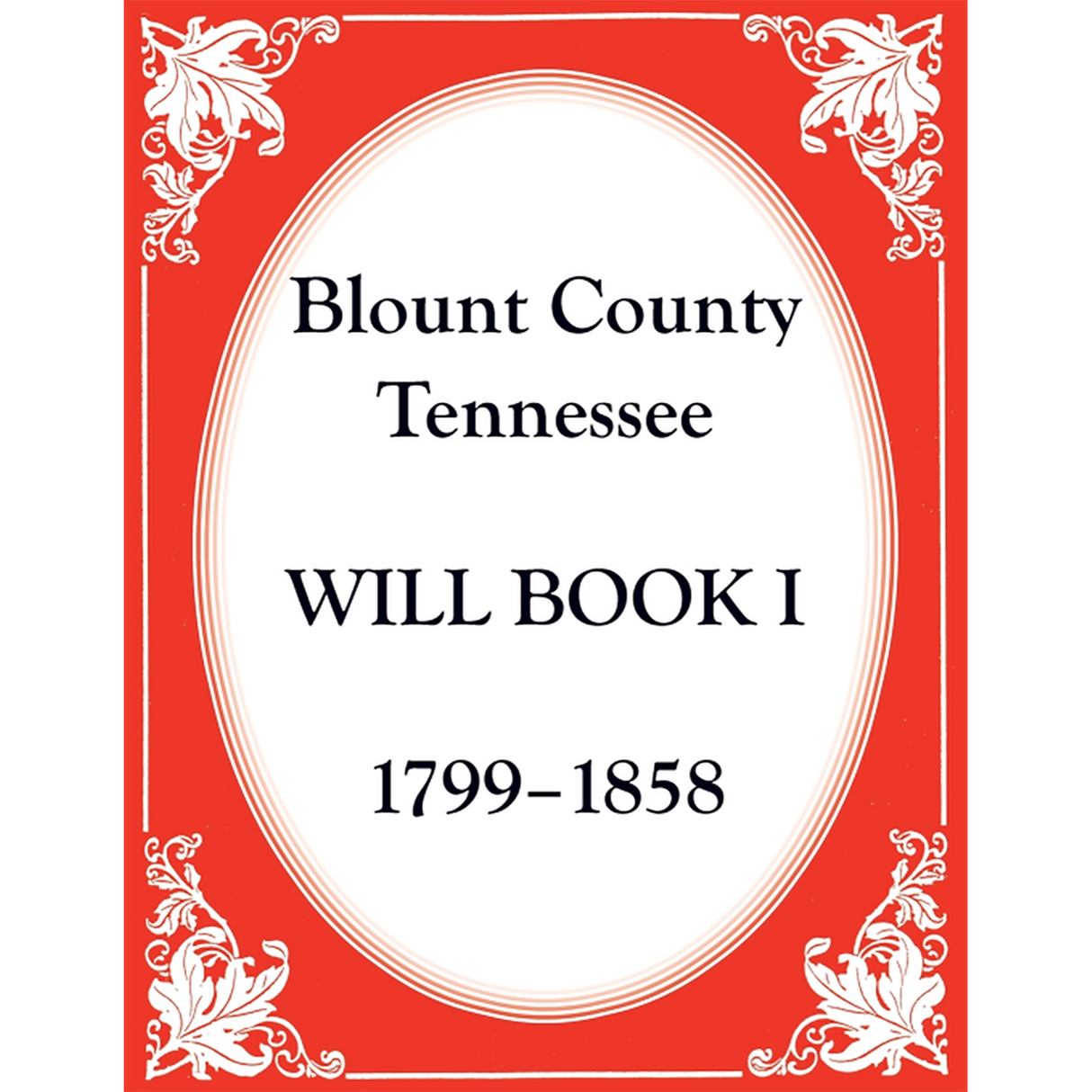 Blount County, Tennessee Will Book 1, 1799-1858