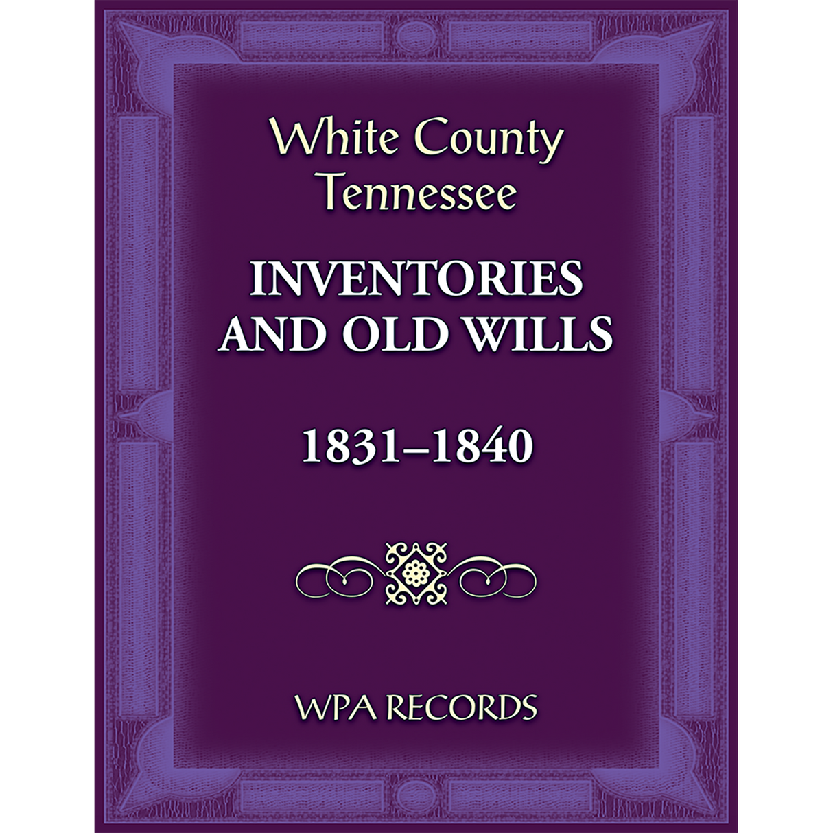 White County, Tennessee Inventories and Old Wills, 1831-1840