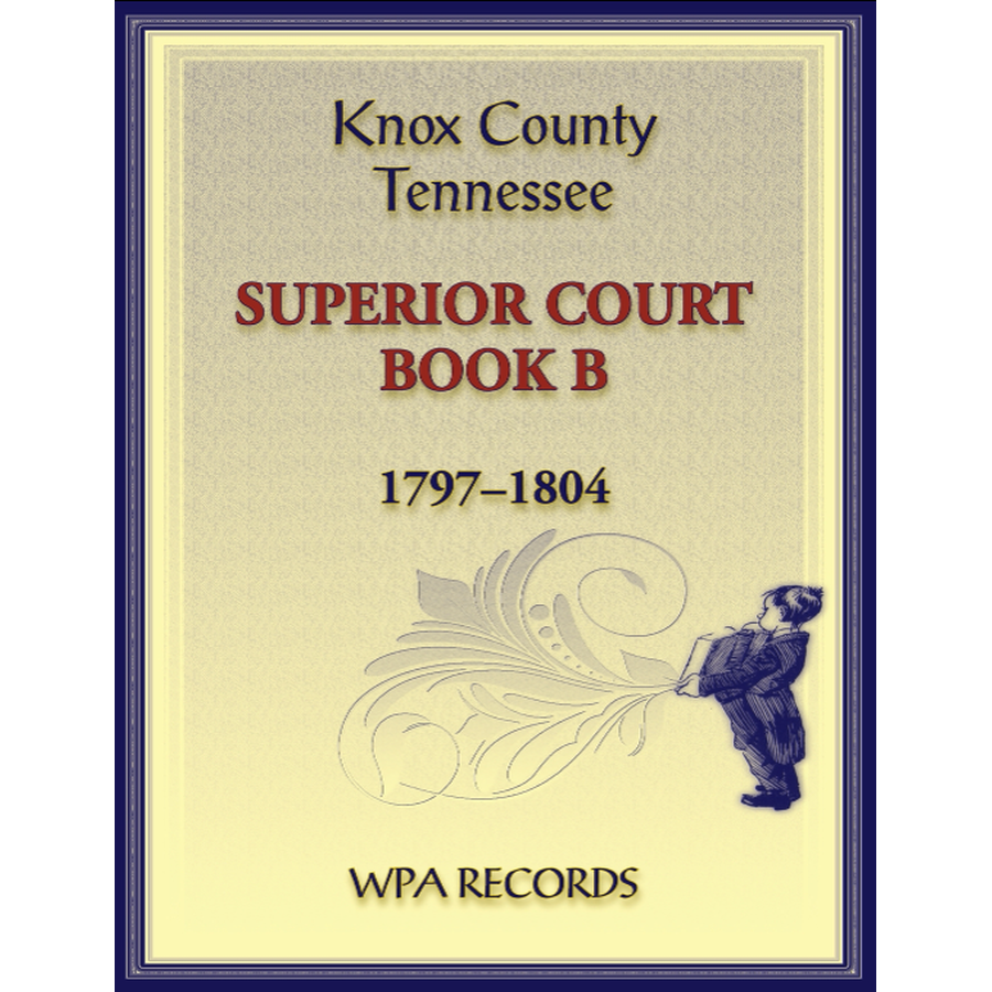 Knox County, Tennessee Superior Court Book B, 1797-1804