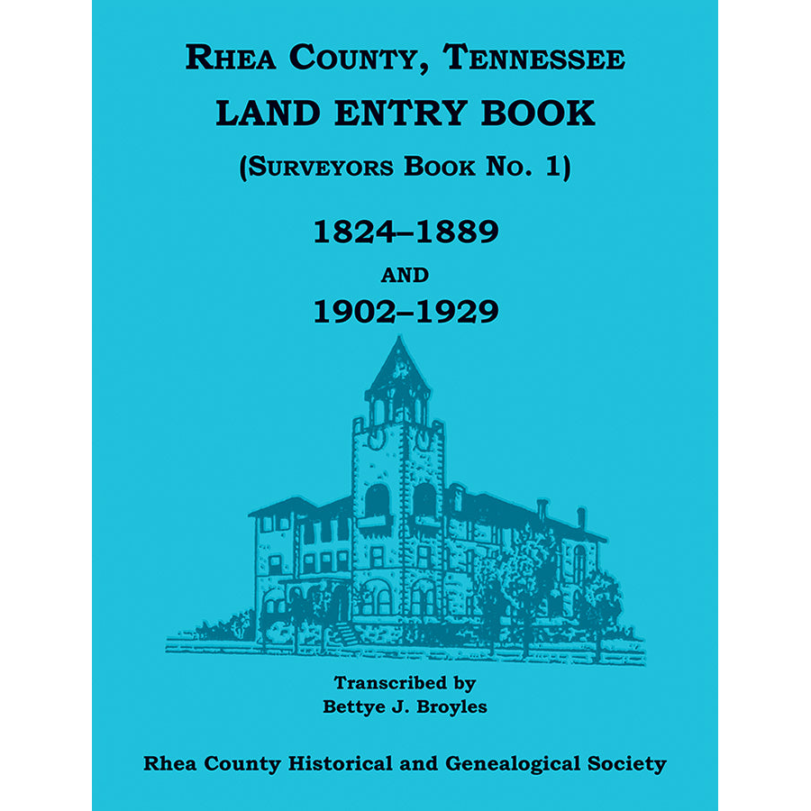 Rhea County, Tennessee Land Entry Book (Surveyors Book No. 1), 1824-1889 and 1902-1929
