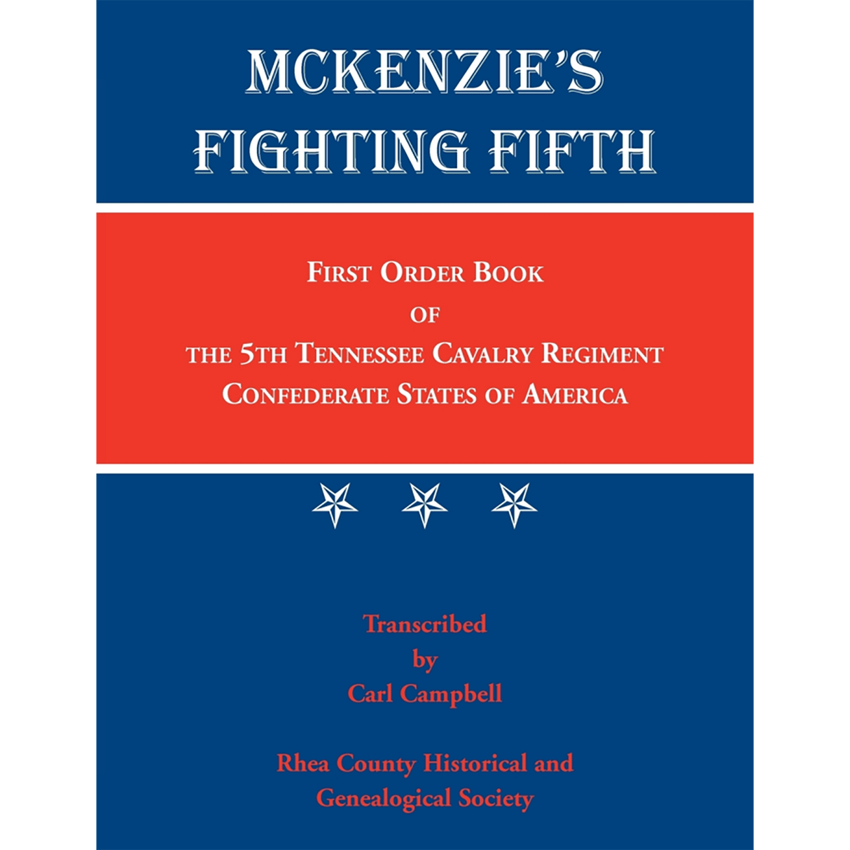 McKenzie's Fighting Fifth, Volume 1: First Order Book of the Fifth Tennessee Cavalry Regiment, Confederate States of America