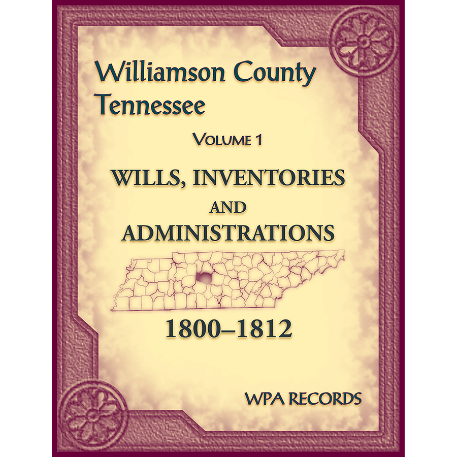 Williamson County, Tennessee Wills, Inventories, Administrations Volume 1, 1800-1812