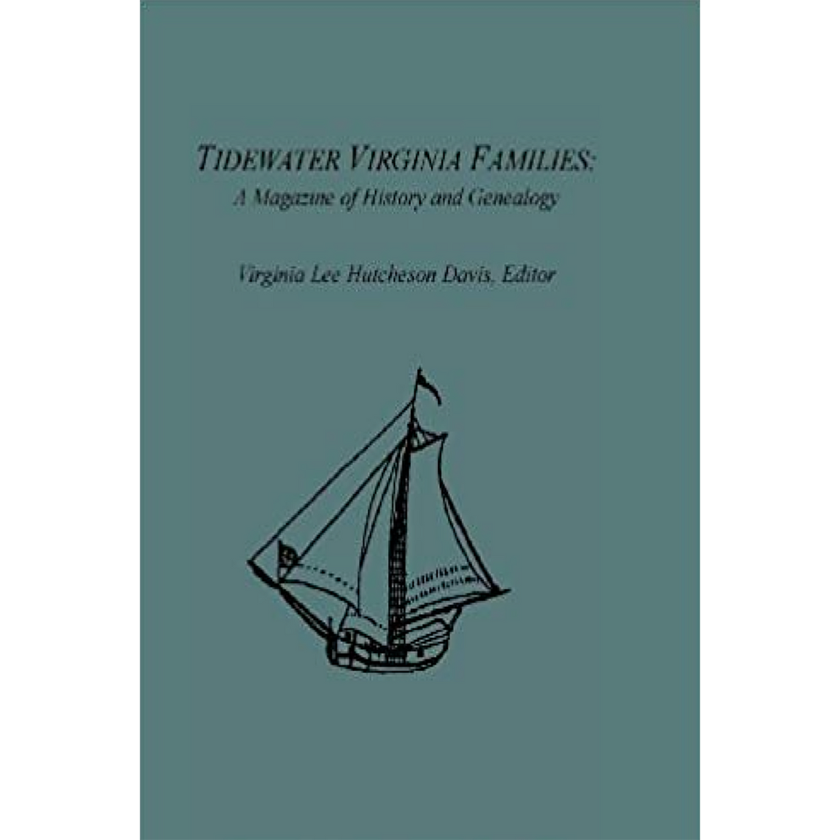 Tidewater Virginia Families: A Magazine of History and Genealogy, Volume 12, May 2003-Feb 2004