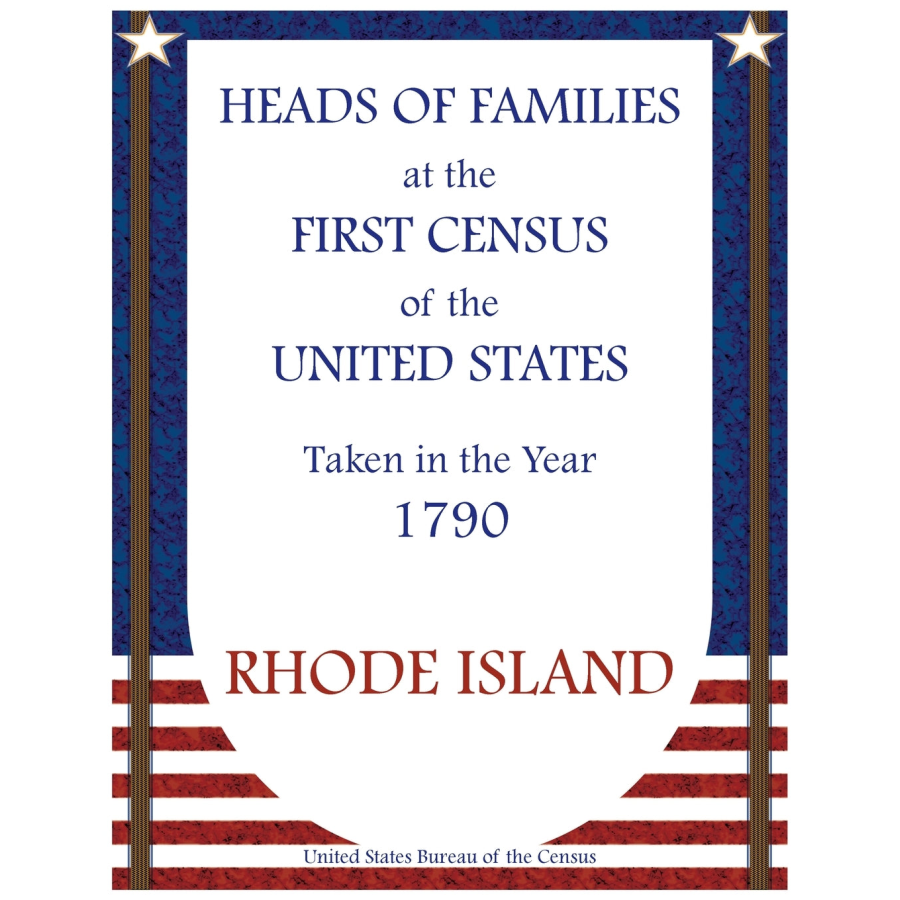 Heads of Families at the First Census of the United States Taken in the Year 1790: Rhode Island
