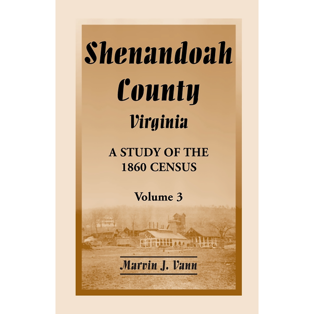 Shenandoah County, Virginia: A Study of the 1860 Census, Volume 3