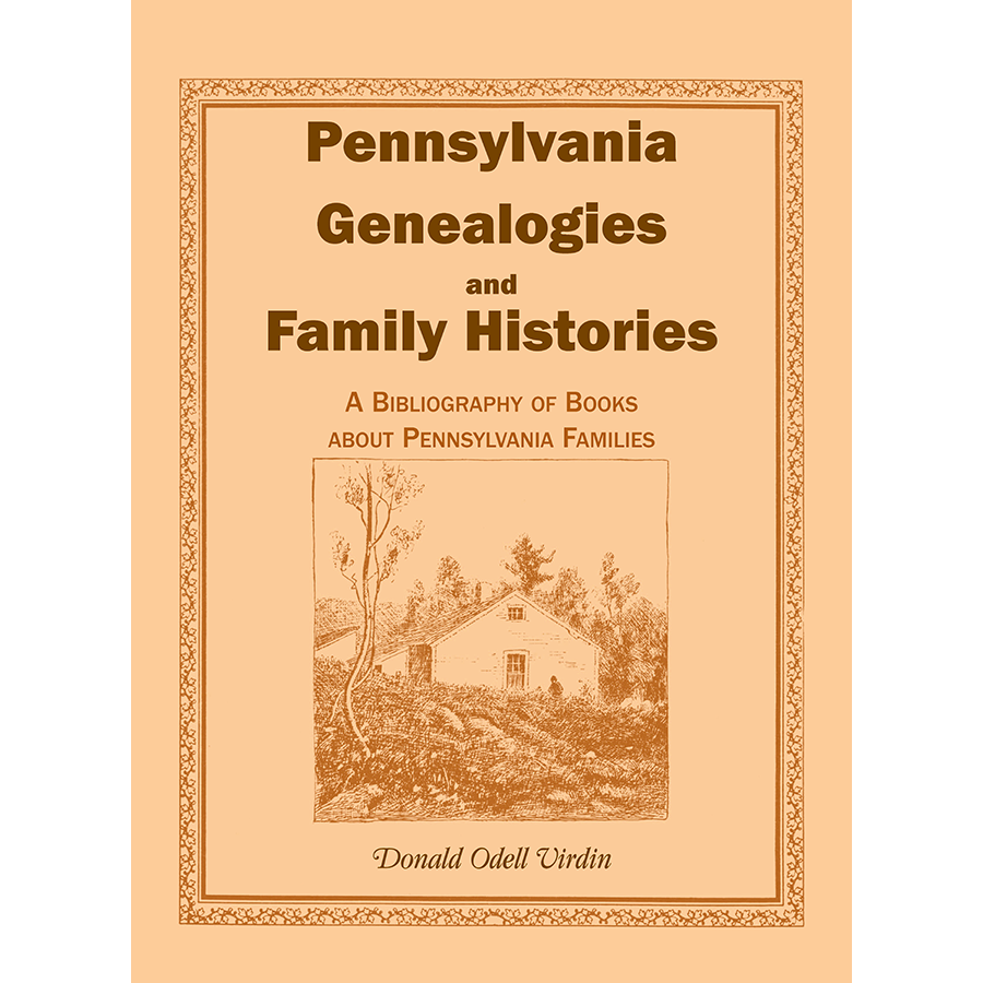 Pennsylvania Genealogies and Family Histories: A Bibliography of Books about Pennsylvania Families
