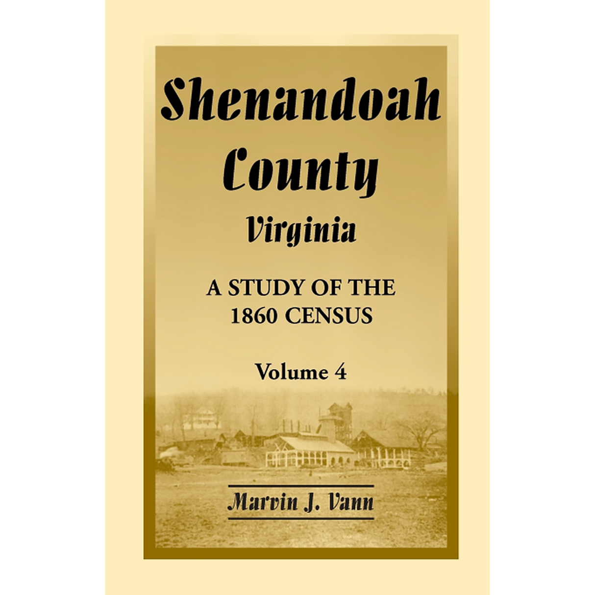 Shenandoah County, Virginia: A Study of the 1860 Census, Volume 4