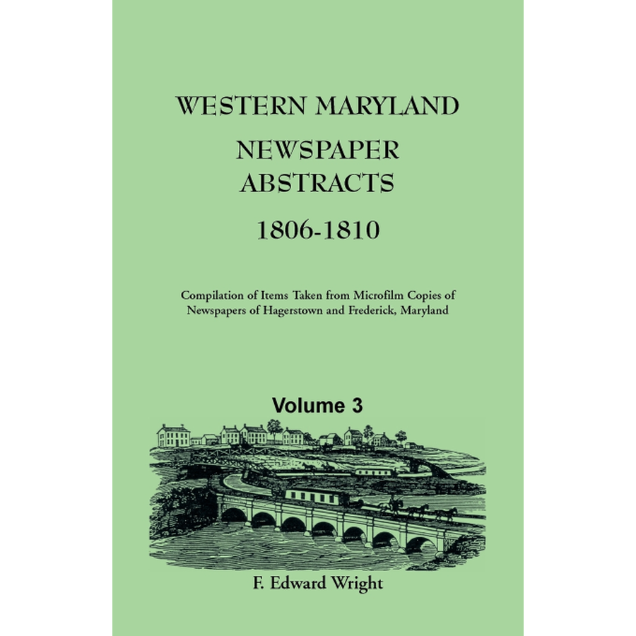 Western Maryland Newspaper Abstracts, Volume 3: 1806-1810