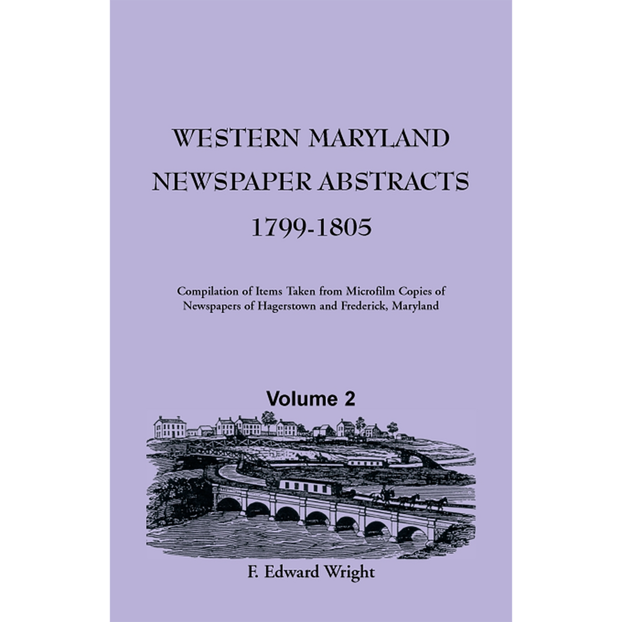 Western Maryland Newspaper Abstracts, Volume 2: 1799-1805